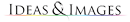 Ideas and Images